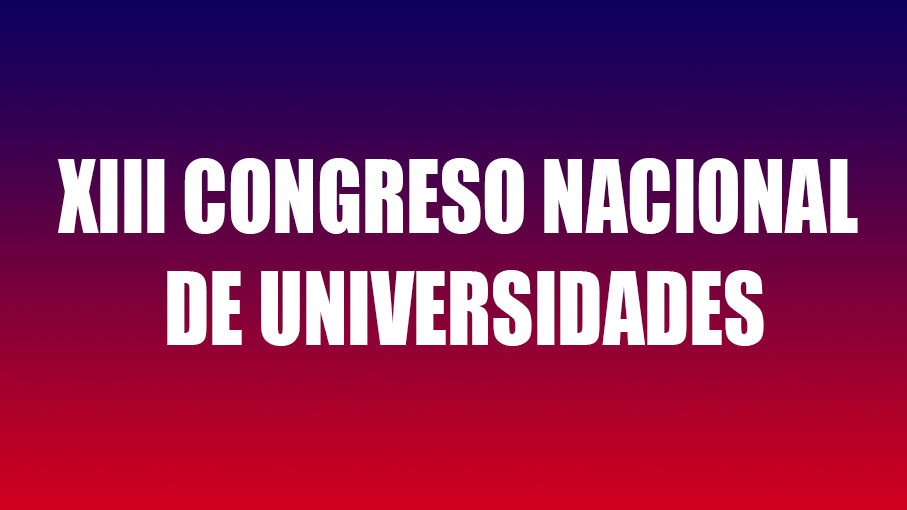 XIII CONGRESO NACIONAL DE UNIVERSIDADES